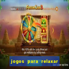 jogos para relaxar a mente